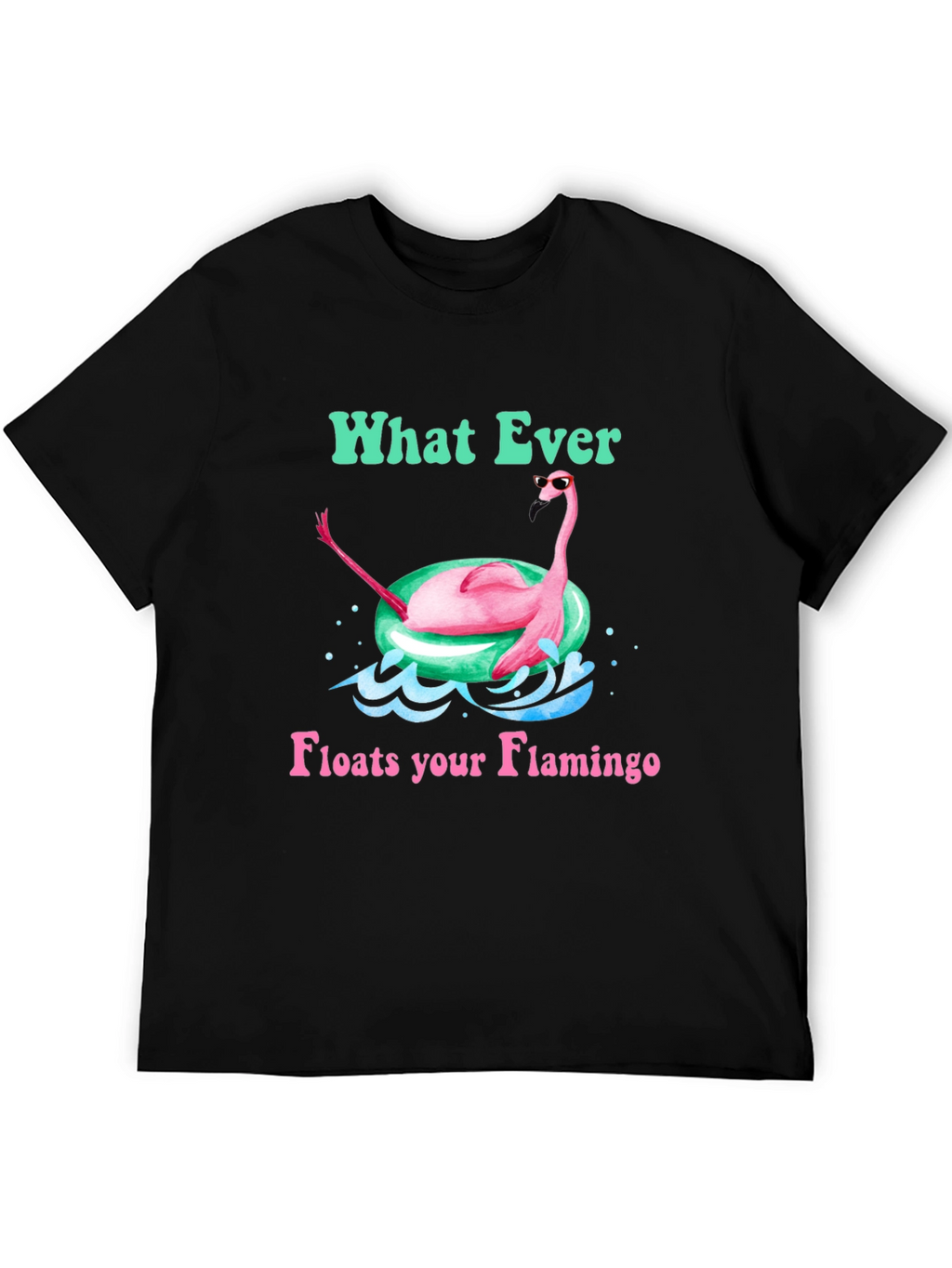 What Ever Floats Your Flamingo T-Shirt