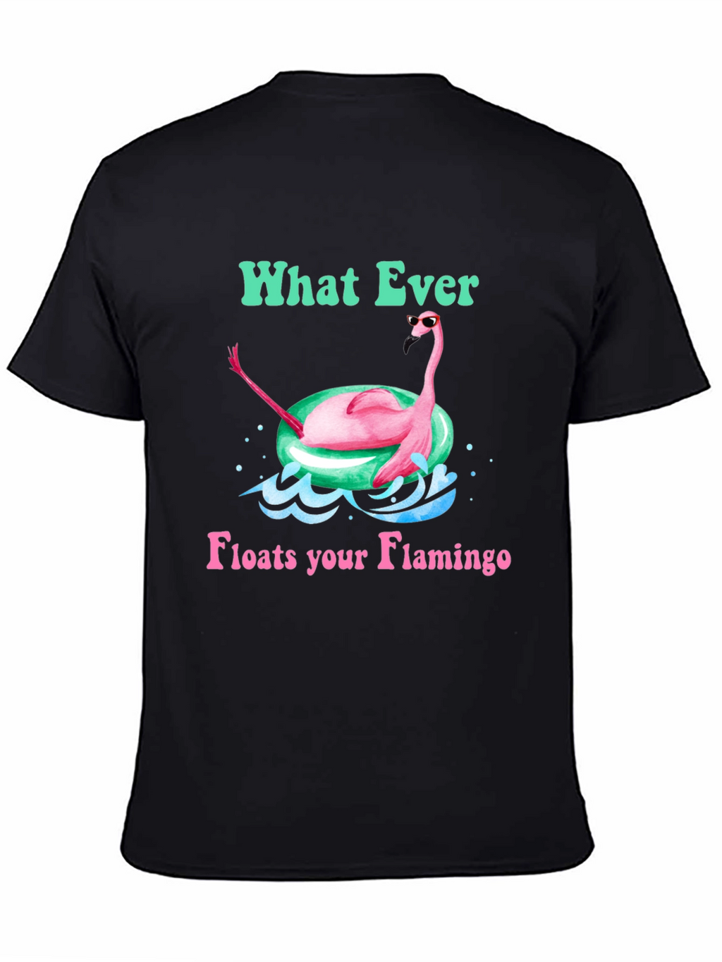 What Ever Floats Your Flamingo T-Shirt