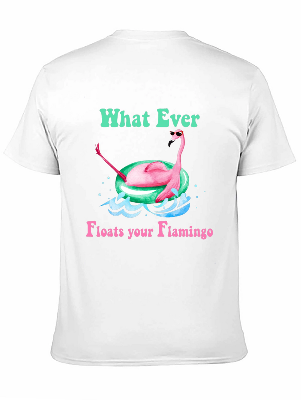 What Ever Floats Your Flamingo T-Shirt