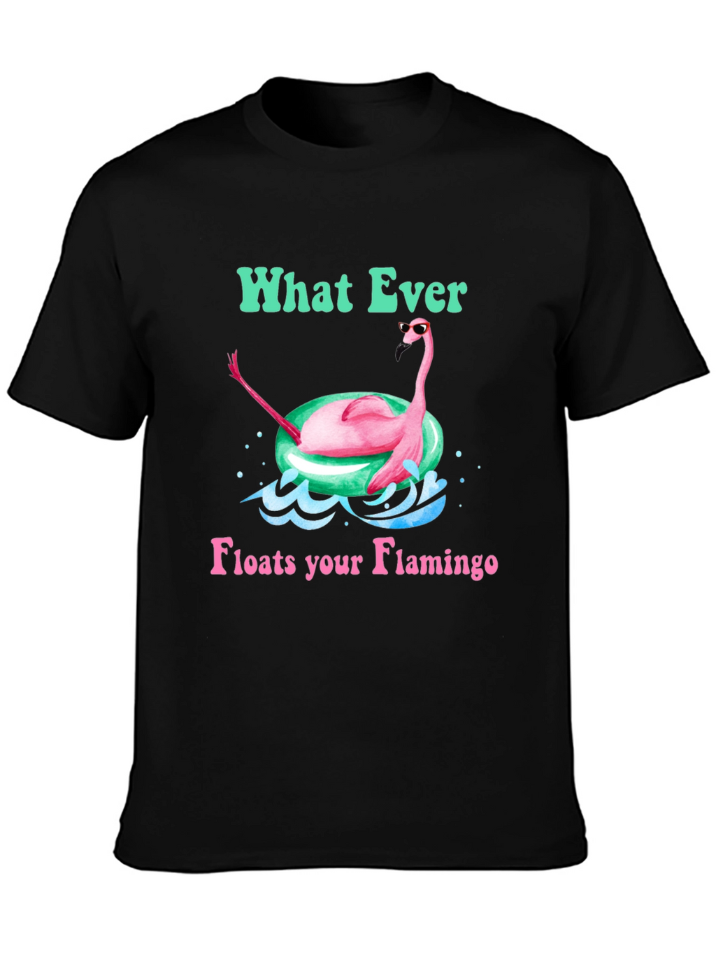 What Ever Floats Your Flamingo T-Shirt
