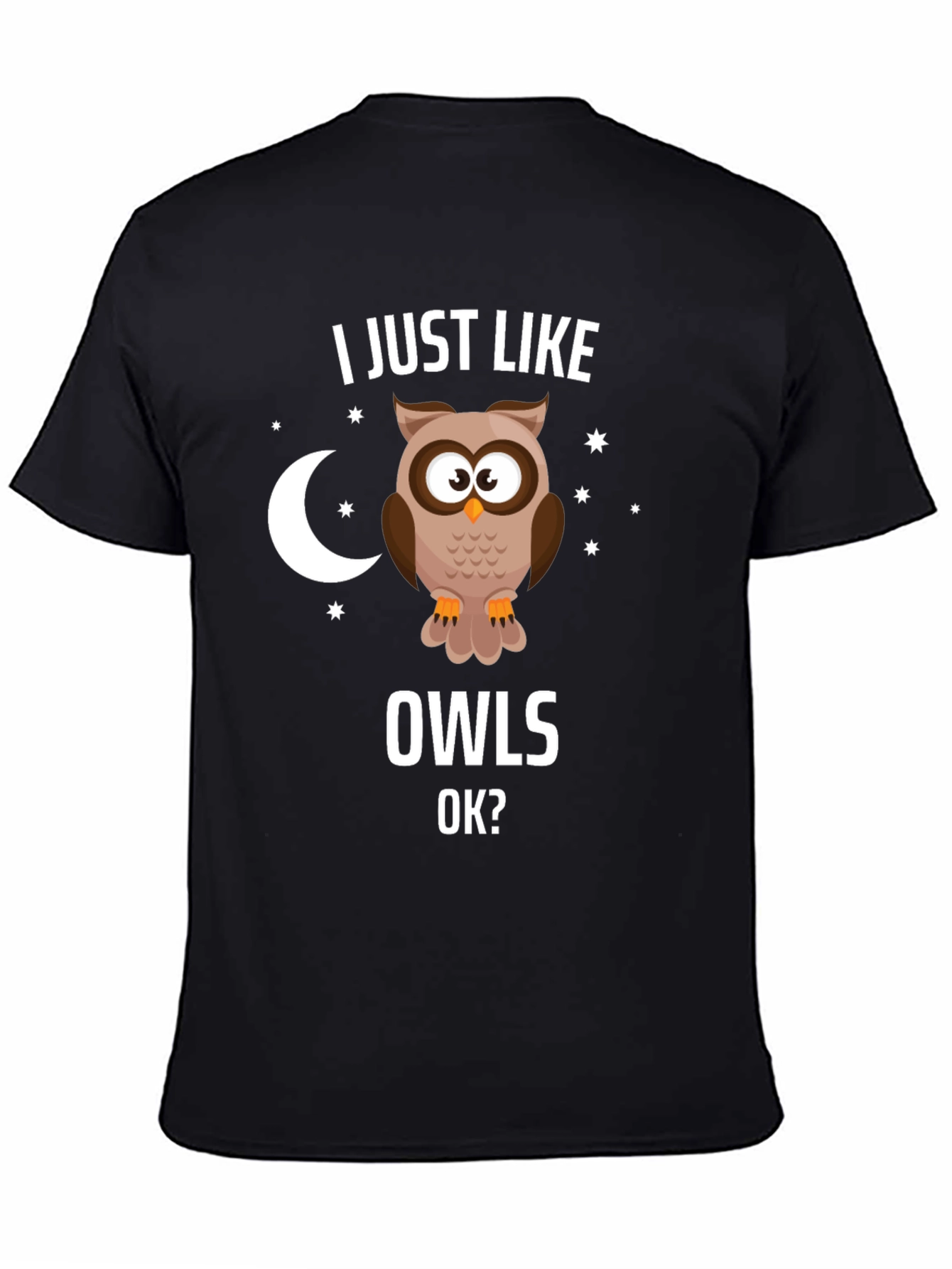 I Just Like Owls OK? Graphic T-Shirt