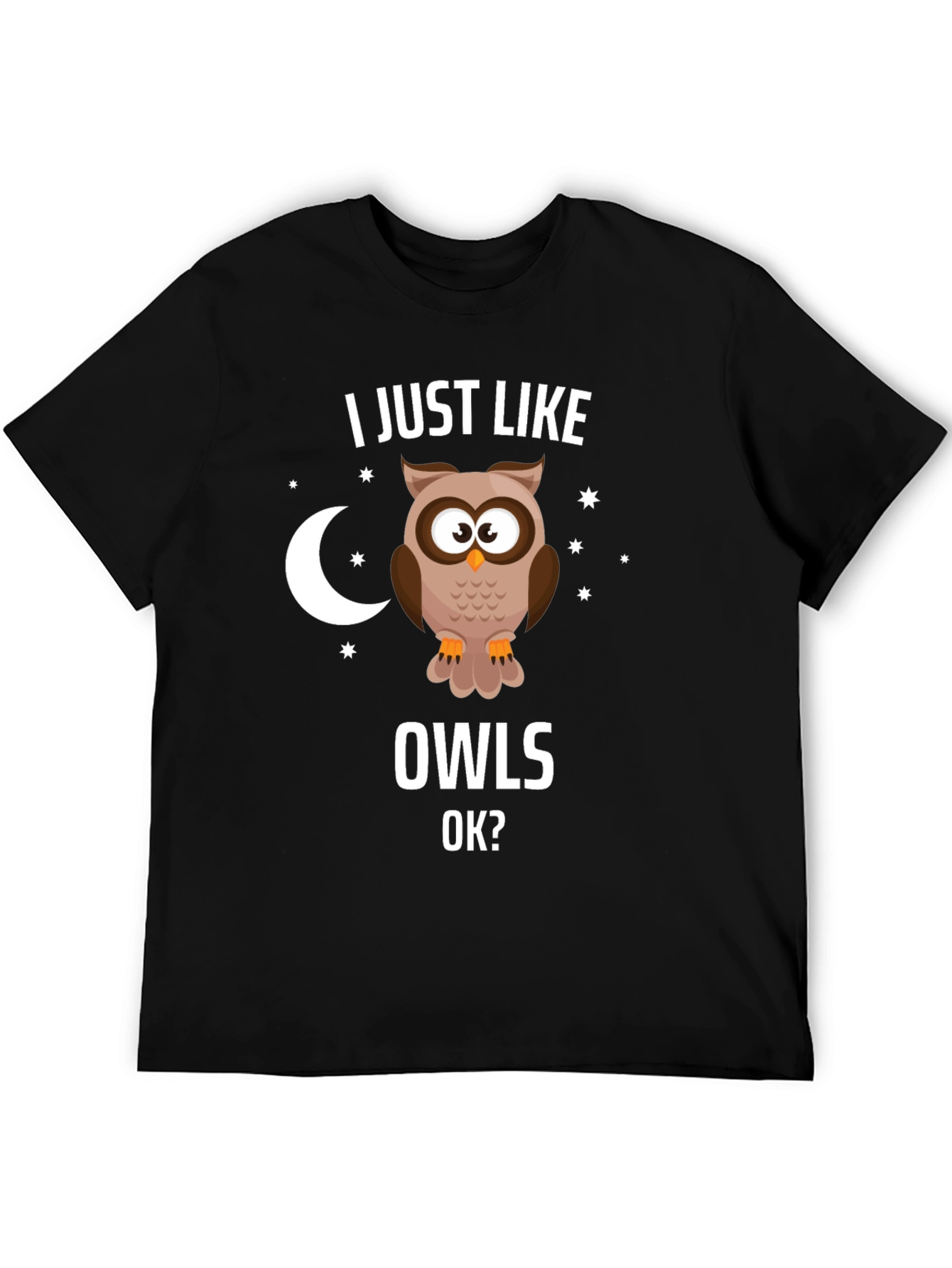 I Just Like Owls OK? Graphic T-Shirt