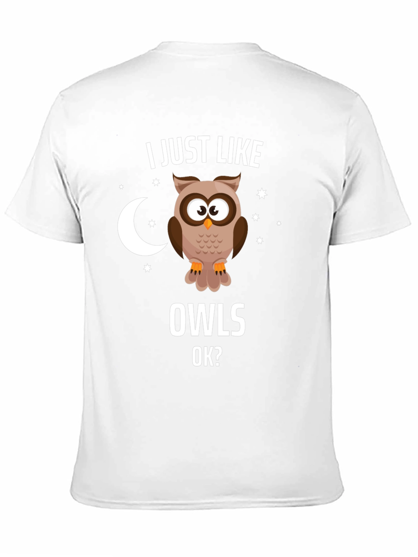 I Just Like Owls OK? Graphic T-Shirt