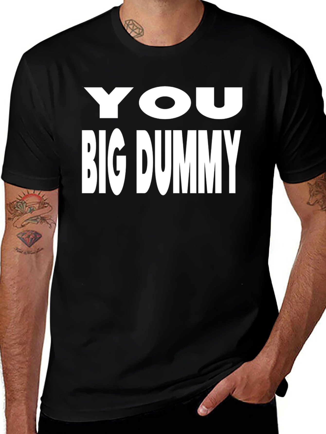 You Big Dummy Black T-Shirt Funny Sarcastic Tee