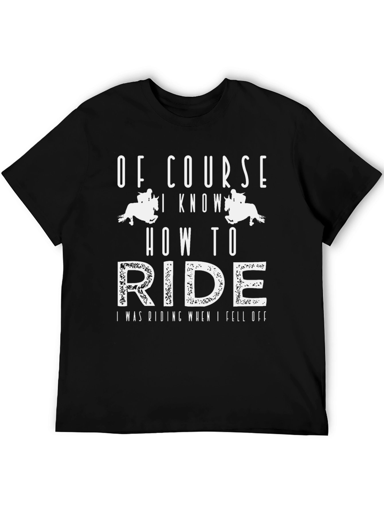 Of Course I Know How to Ride - Graphic Tee