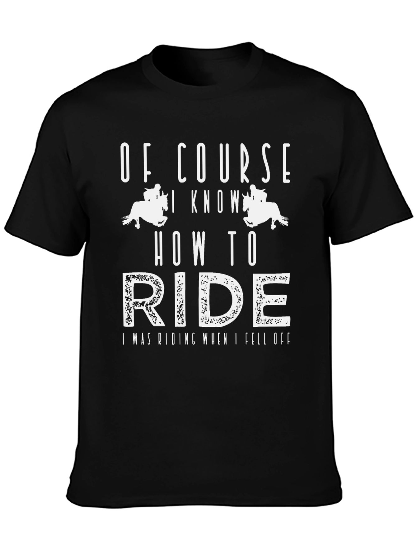Of Course I Know How to Ride - Graphic Tee