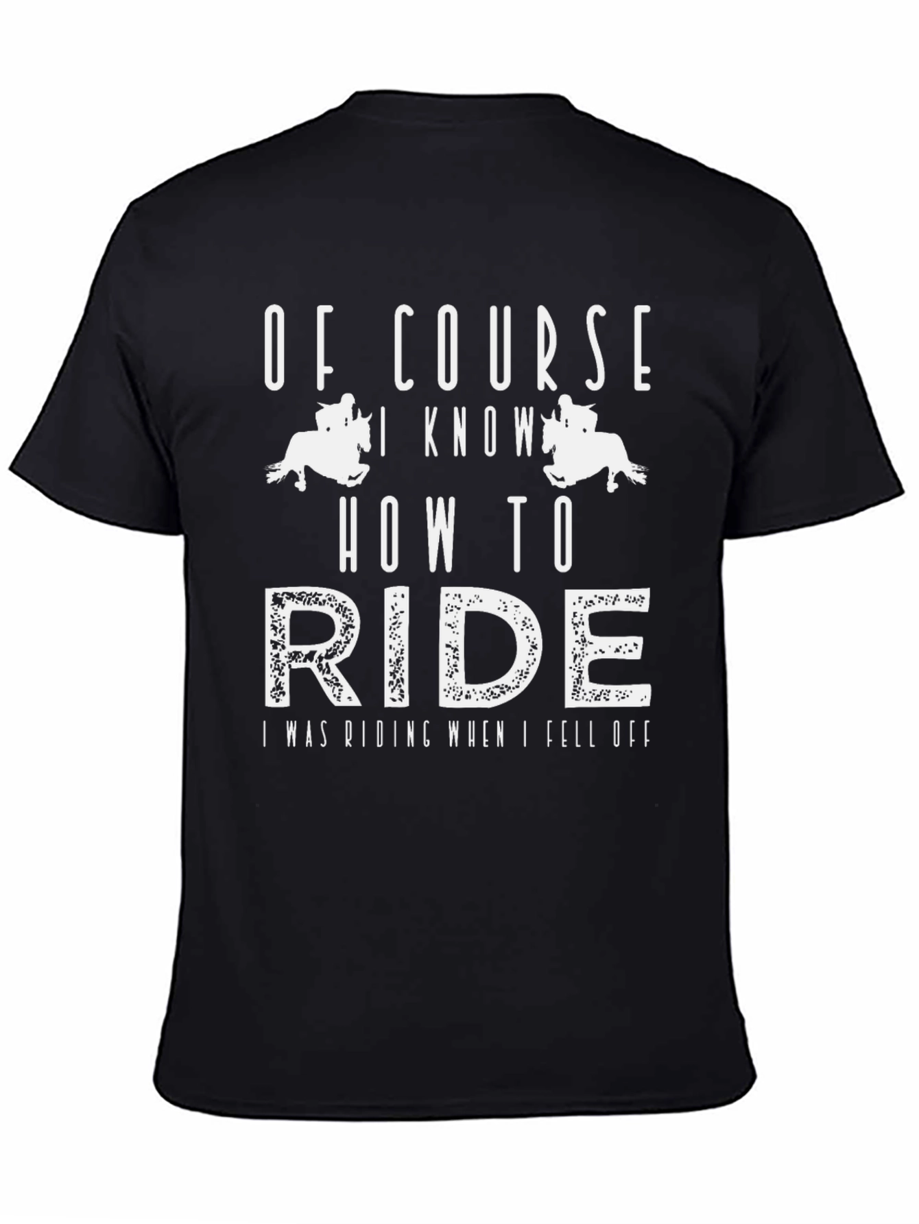 Of Course I Know How to Ride - Graphic Tee