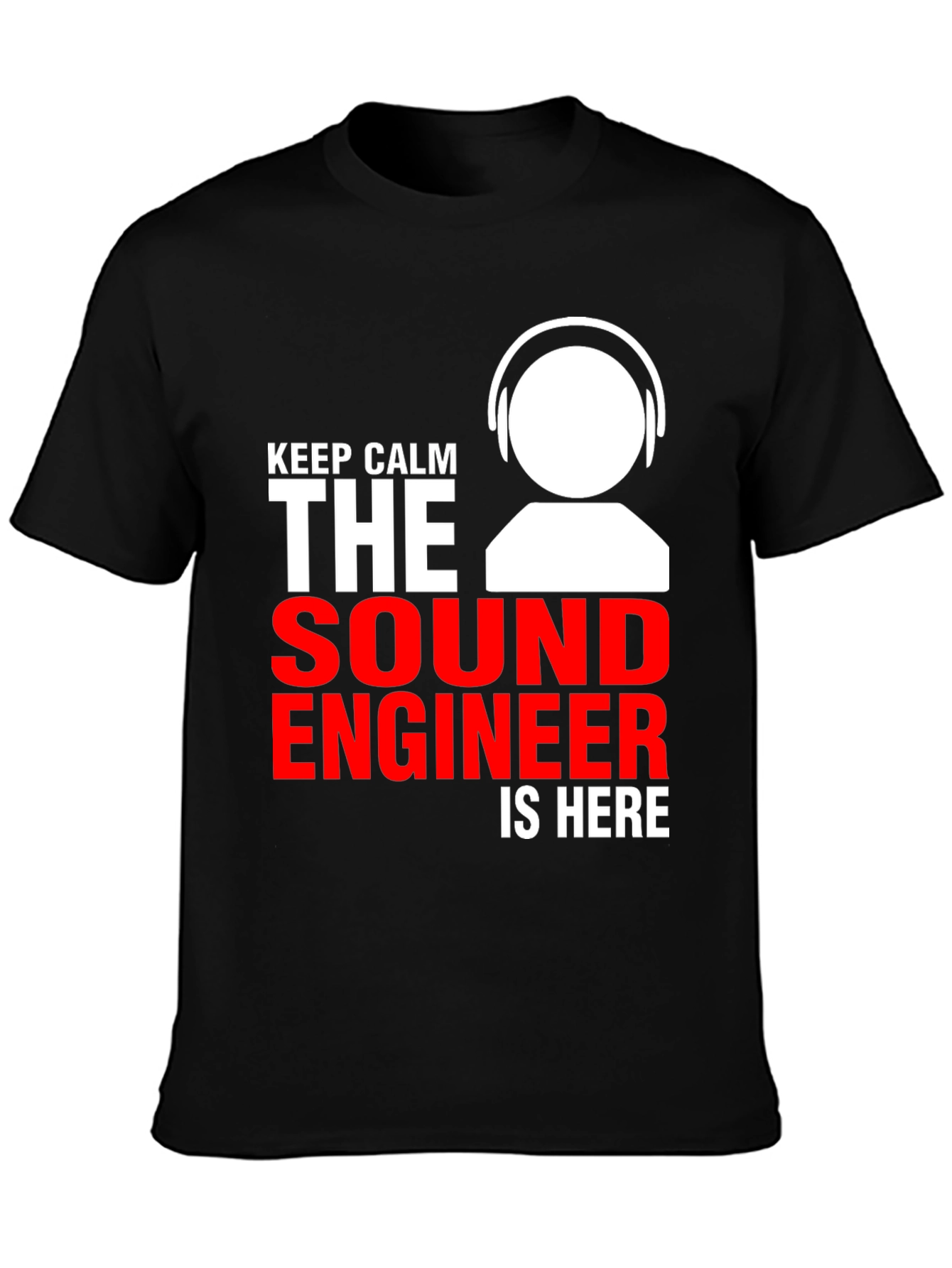 Sound Engineer T-Shirt - Keep Calm The Sound Engineer Is Here