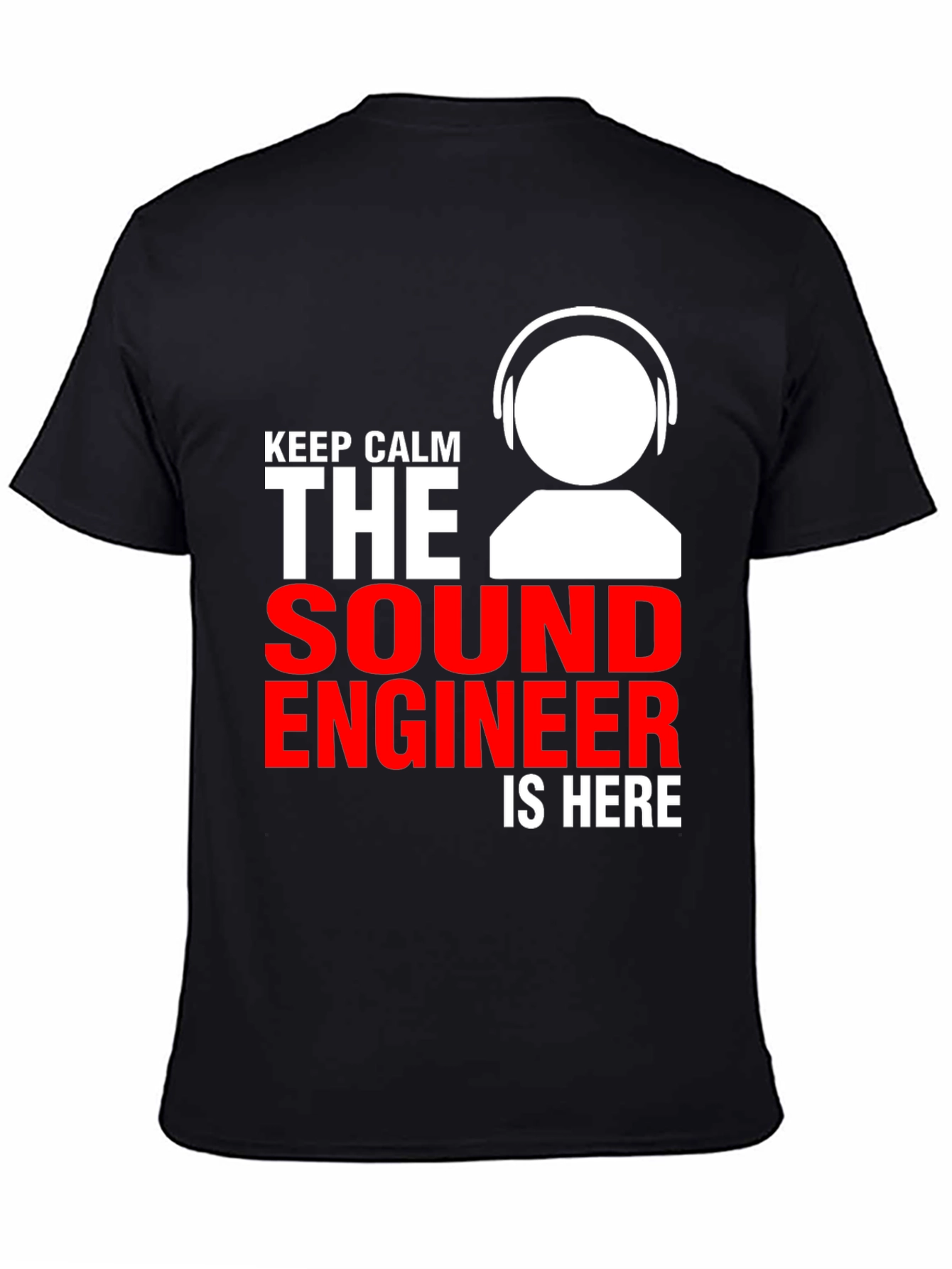 Sound Engineer T-Shirt - Keep Calm The Sound Engineer Is Here