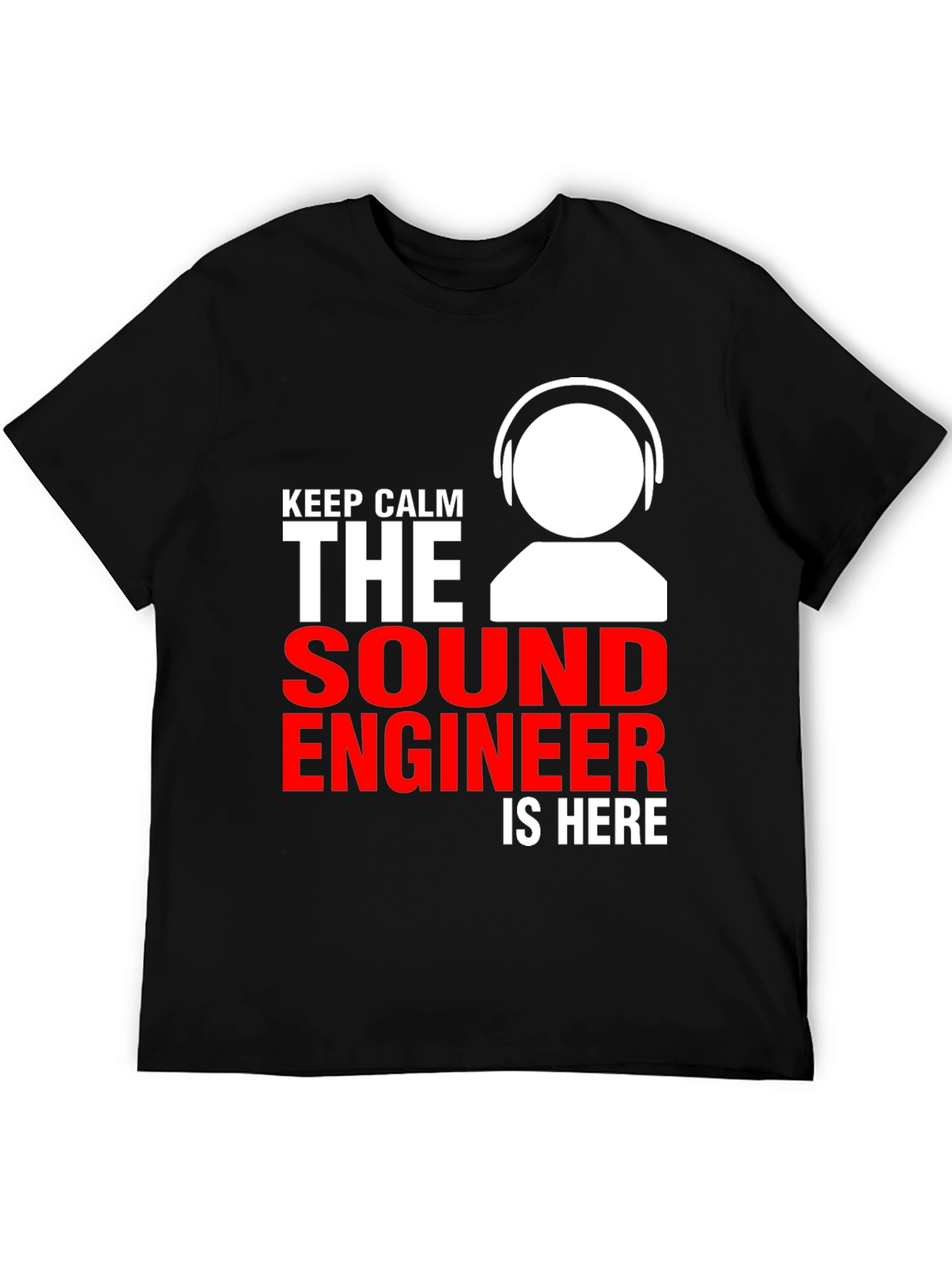 Sound Engineer T-Shirt - Keep Calm The Sound Engineer Is Here