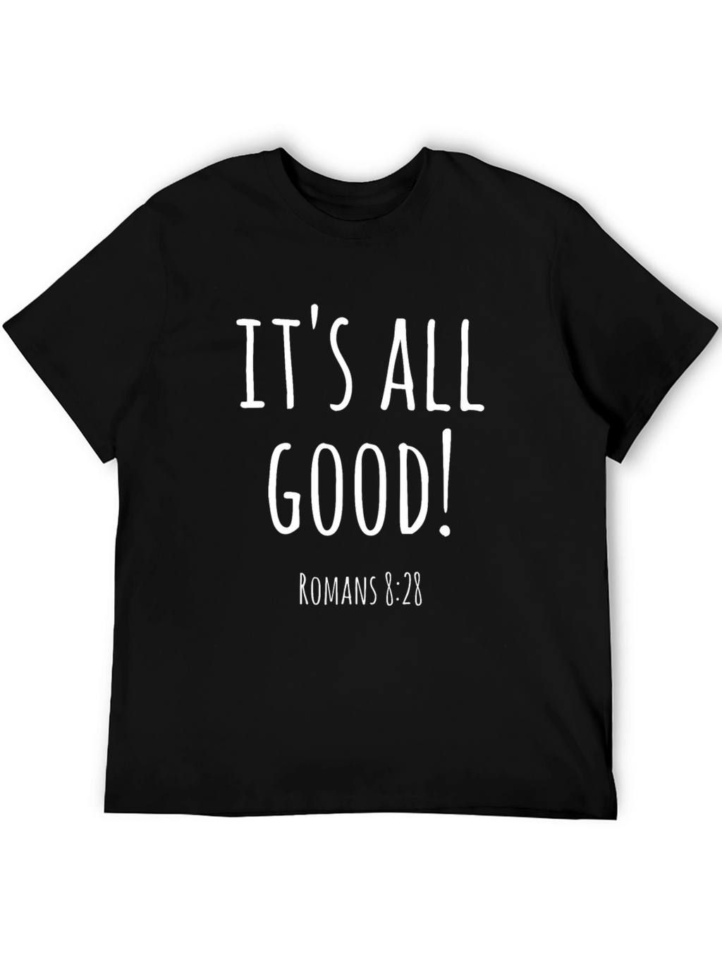 Its All Good! Romans 8:28 Graphic Tee
