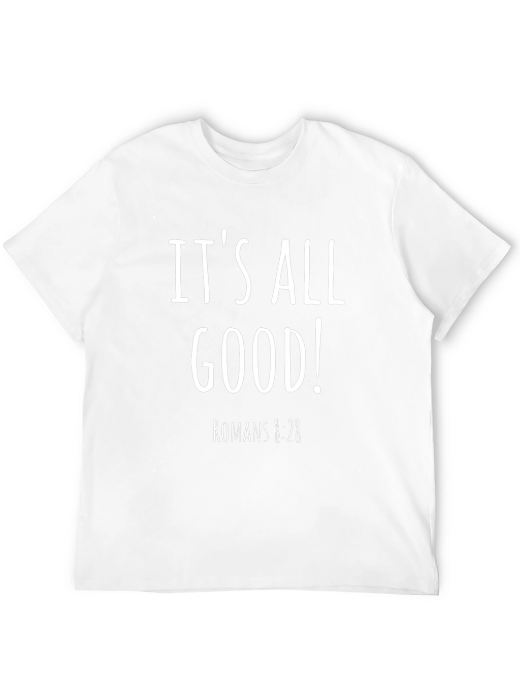 Its All Good! Romans 8:28 Graphic Tee