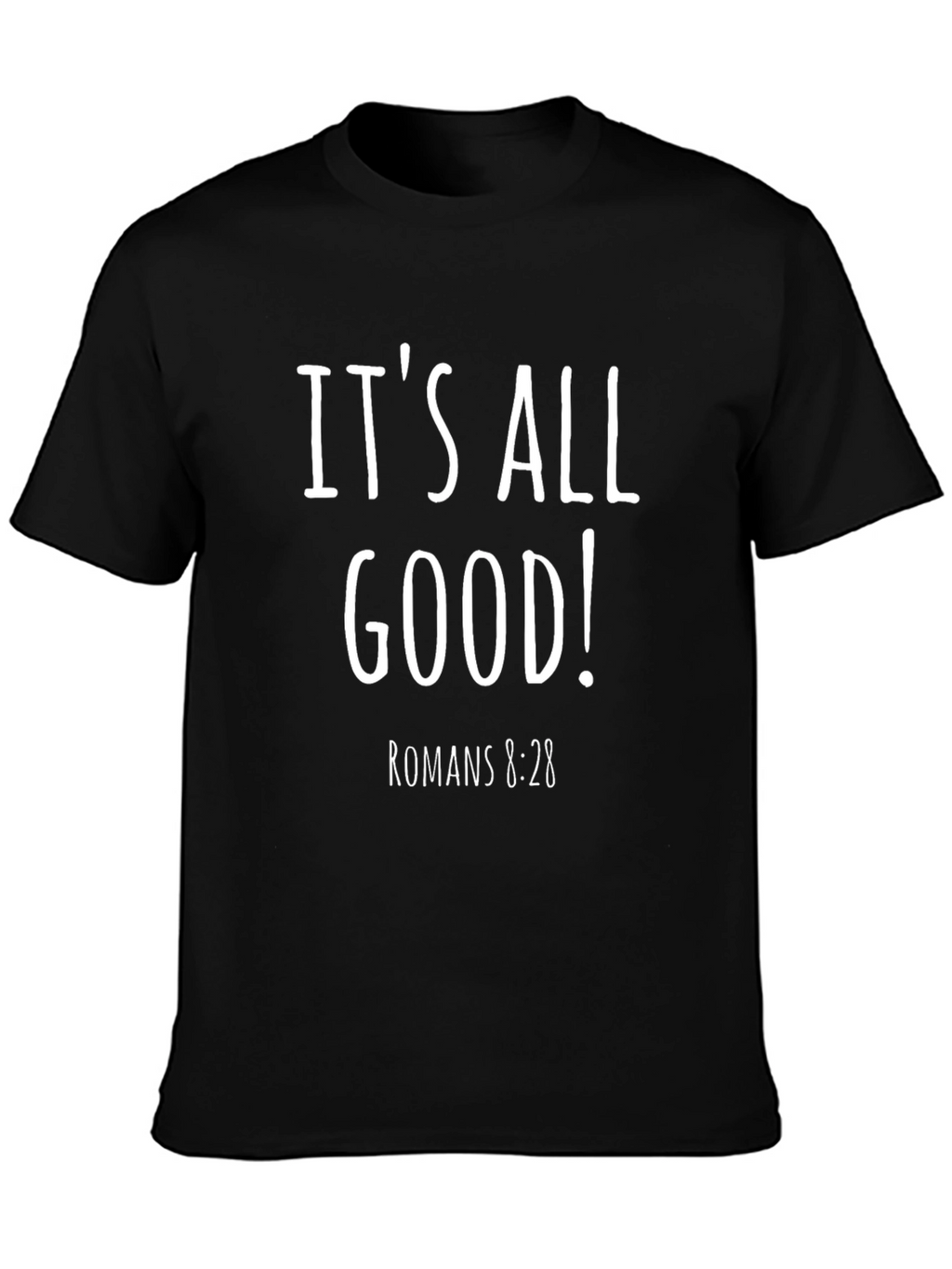 Its All Good! Romans 8:28 Graphic Tee