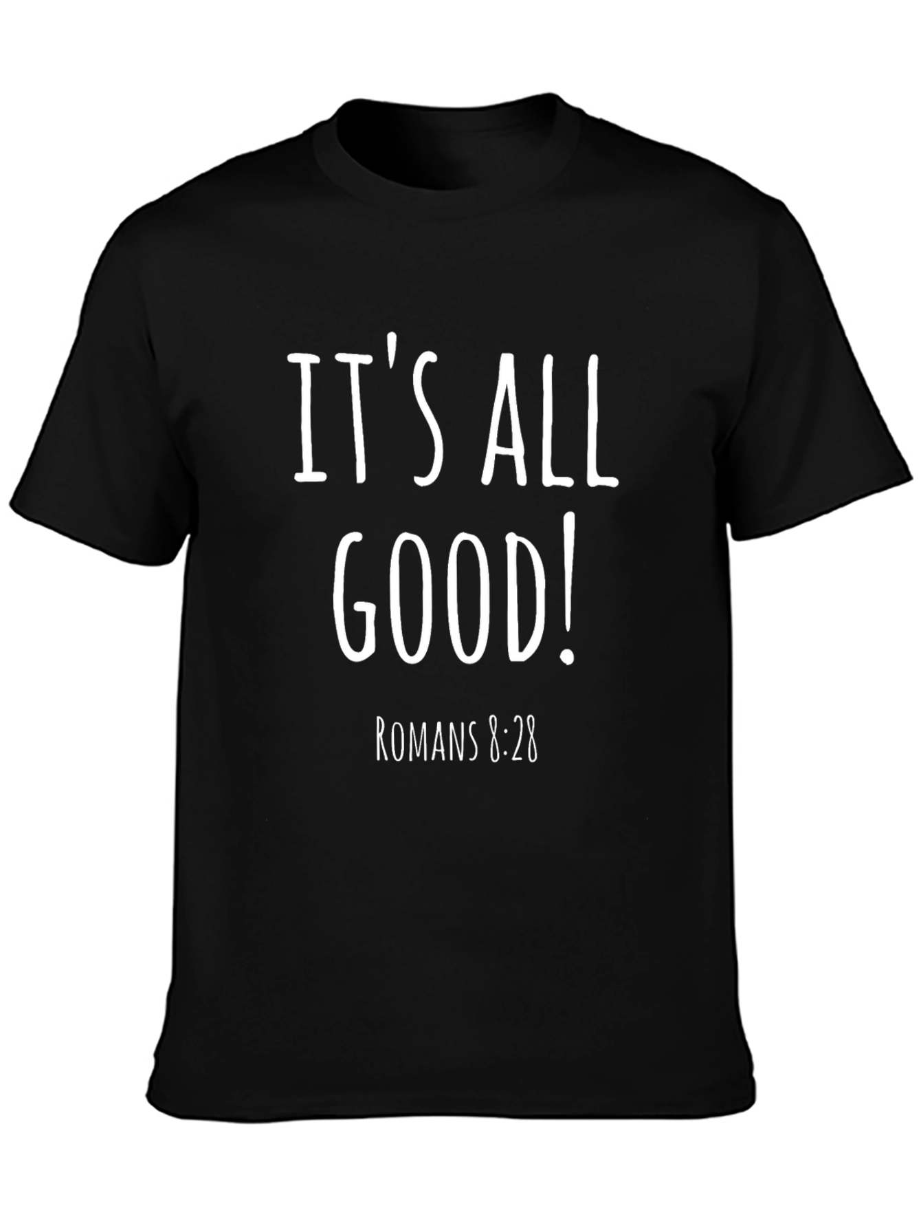 Its All Good! Romans 8:28 Graphic Tee