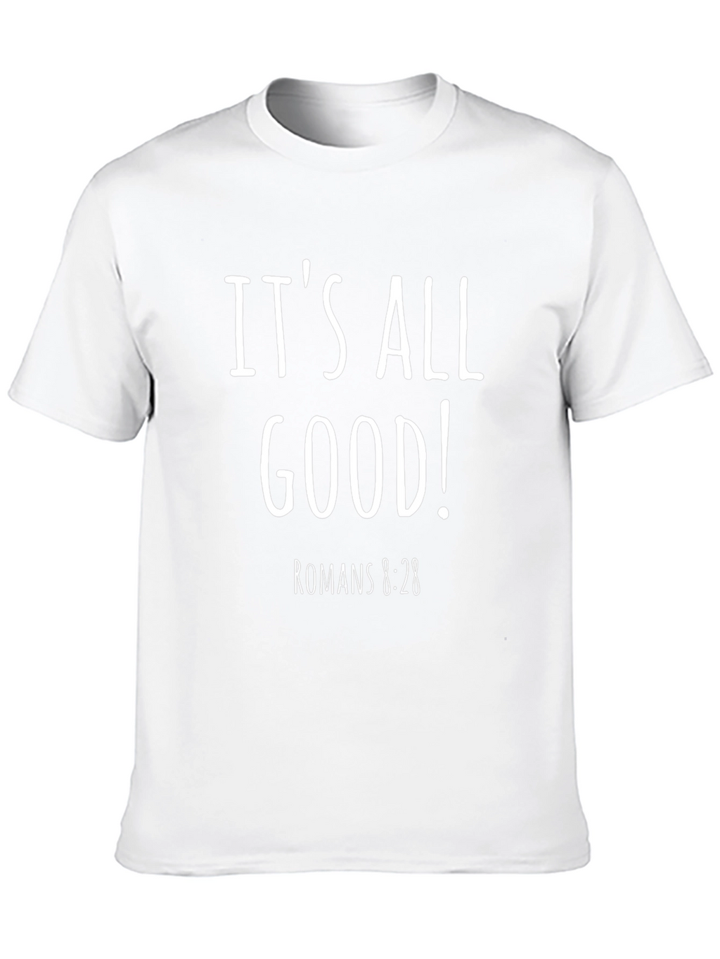 Its All Good! Romans 8:28 Graphic Tee