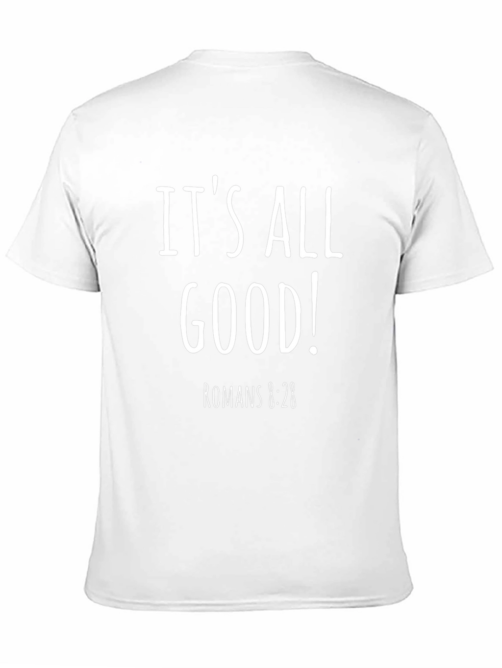 Its All Good! Romans 8:28 Graphic Tee