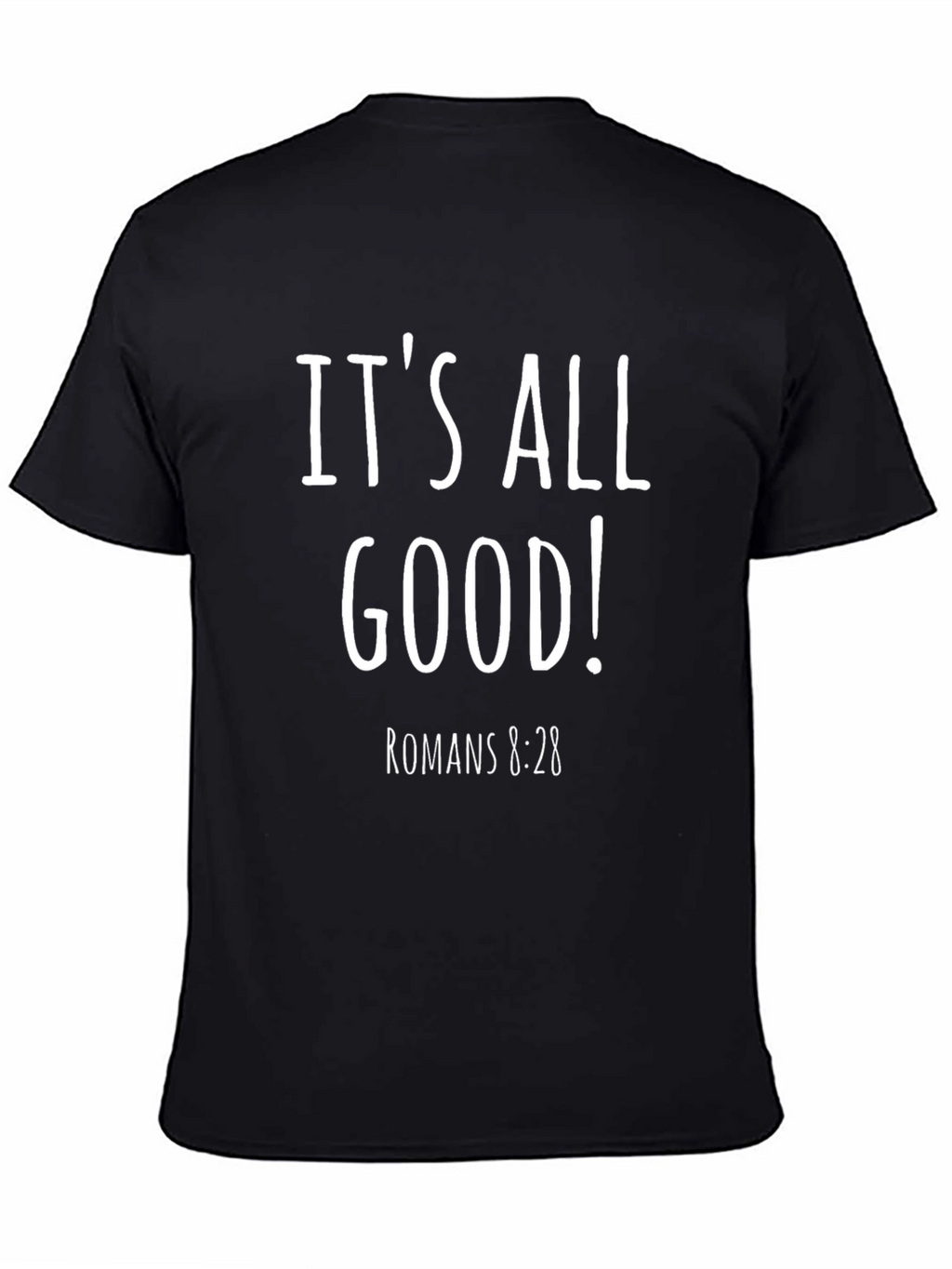 Its All Good! Romans 8:28 Graphic Tee
