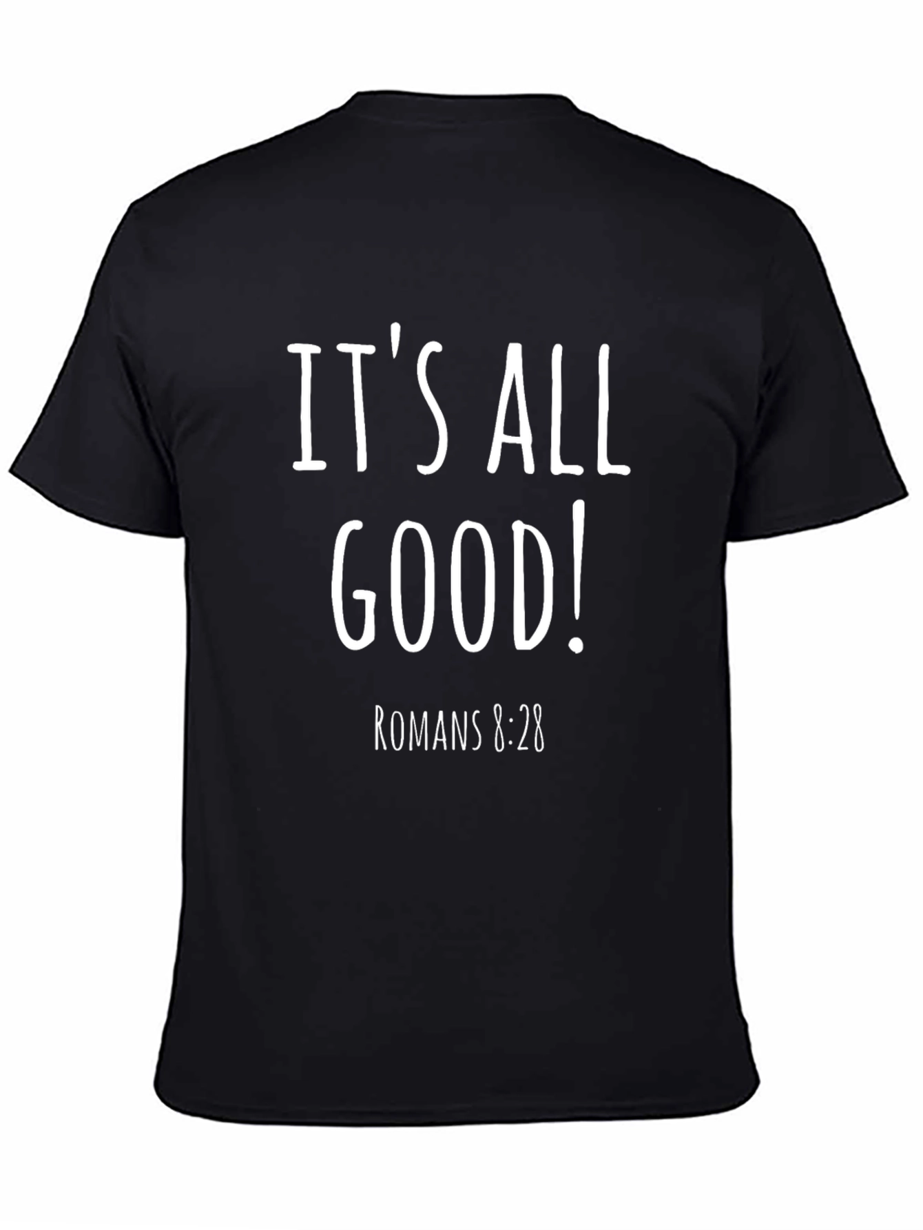Its All Good! Romans 8:28 Graphic Tee