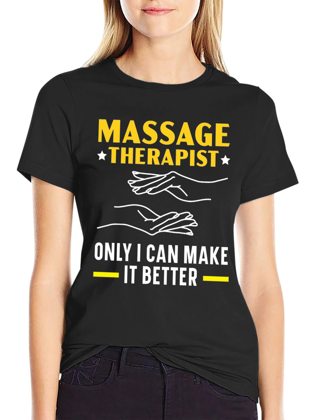Massage Therapist T-Shirt: Only I Can Make It Better