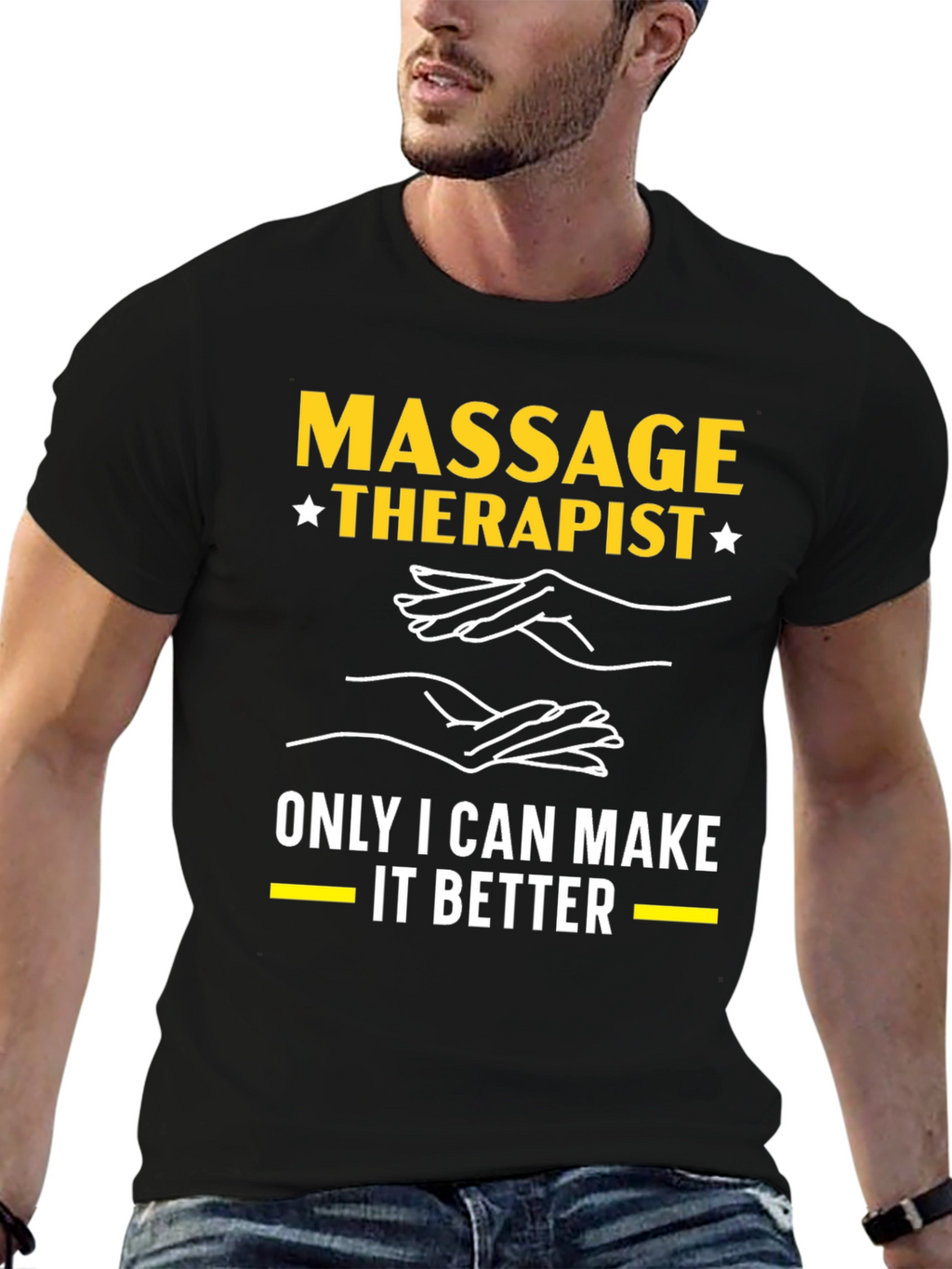 Massage Therapist T-Shirt: Only I Can Make It Better