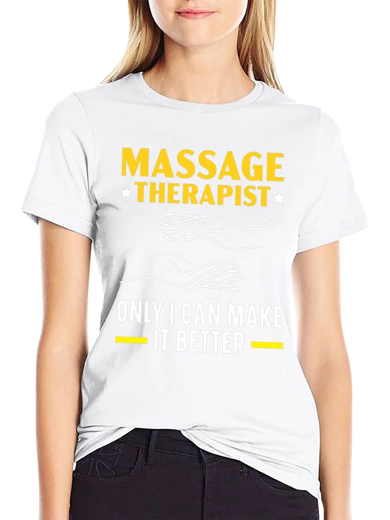 Massage Therapist T-Shirt: Only I Can Make It Better