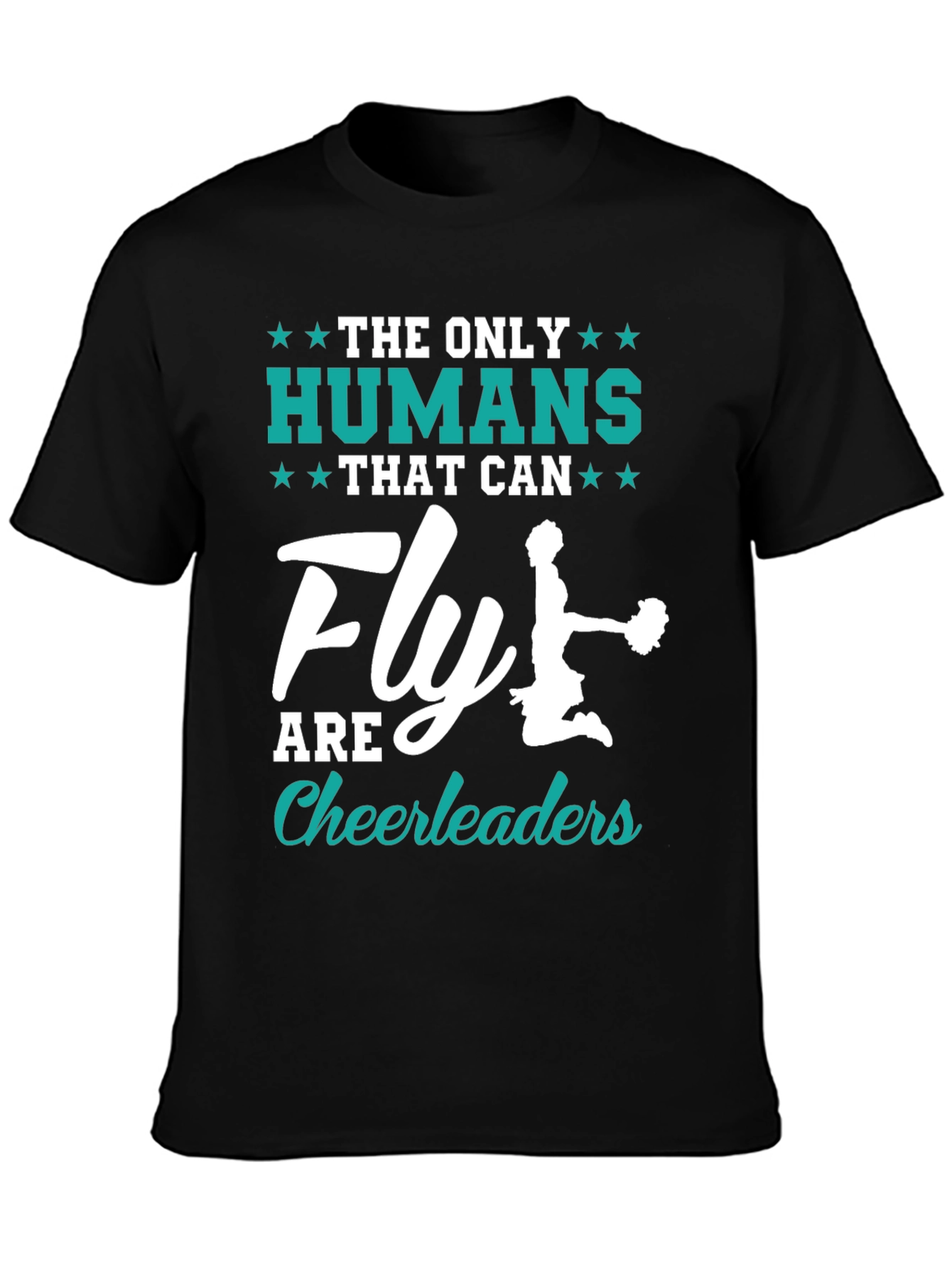 Cheerleader Fly T-Shirt -  The Only Humans That Can Fly