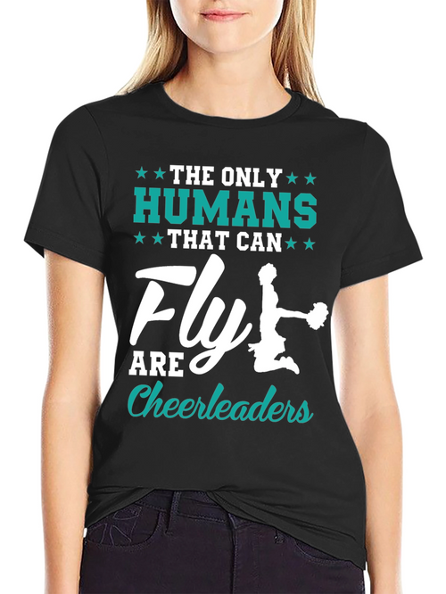 Cheerleader Fly T-Shirt -  The Only Humans That Can Fly