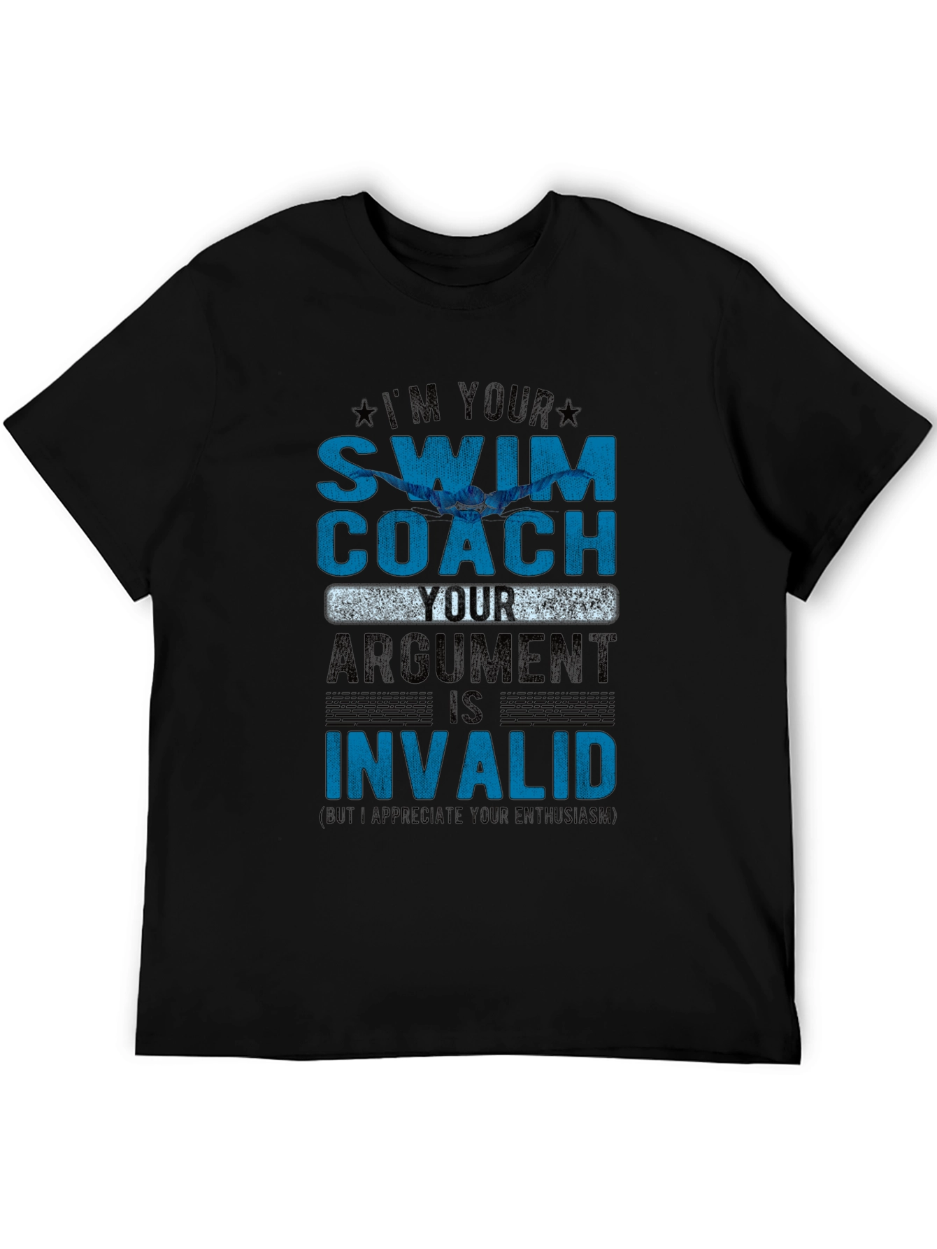 Swim Coach T-Shirt - Your Argument is Invalid