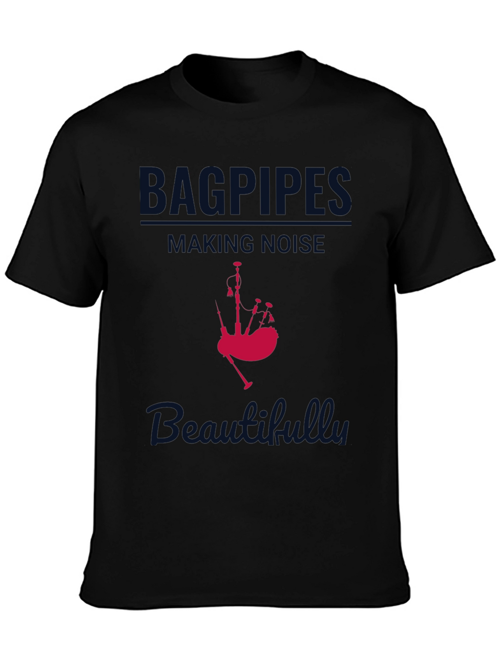 Bagpipes Making Noise Beautifully T-Shirt