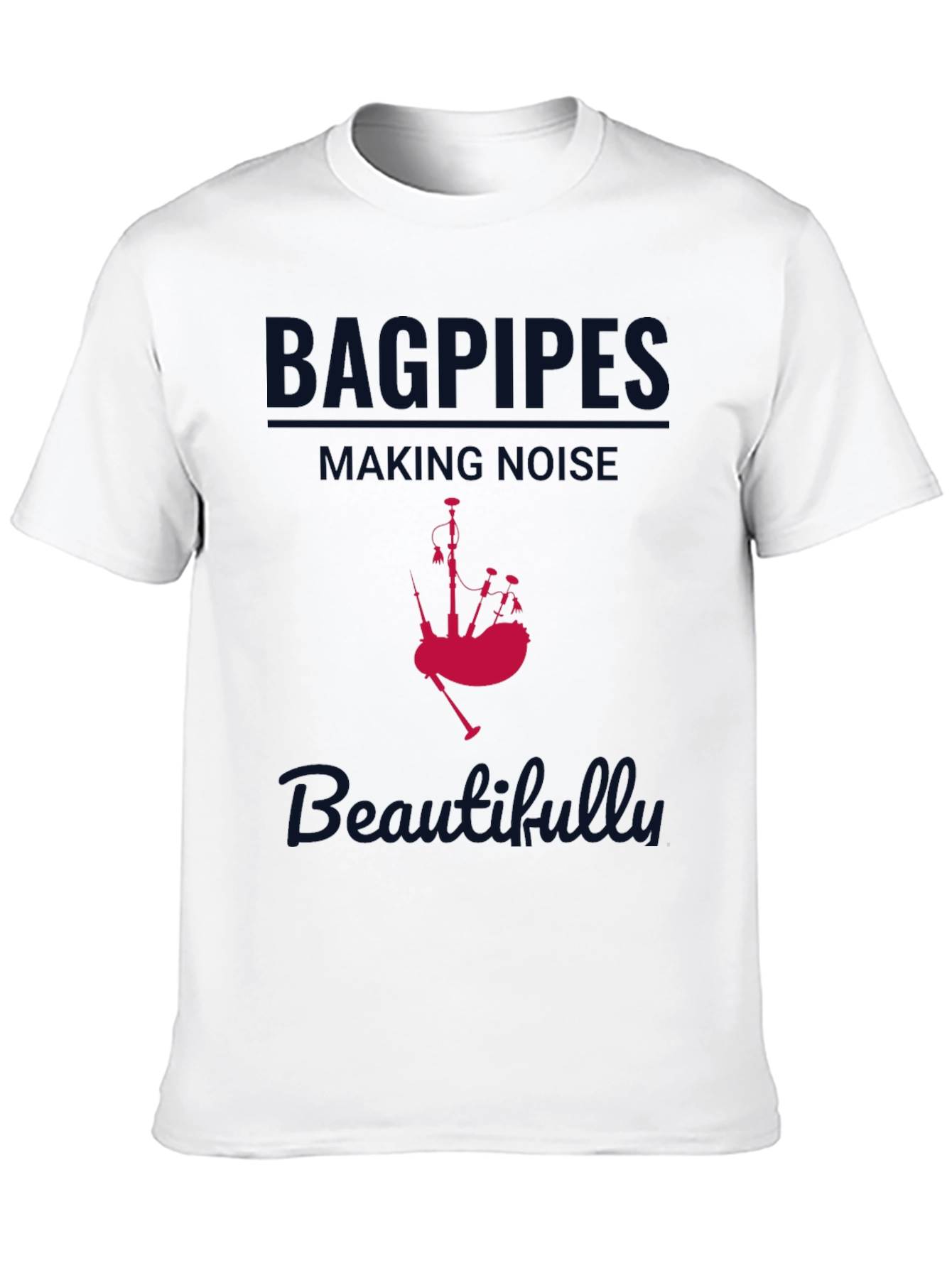 Bagpipes Making Noise Beautifully T-Shirt