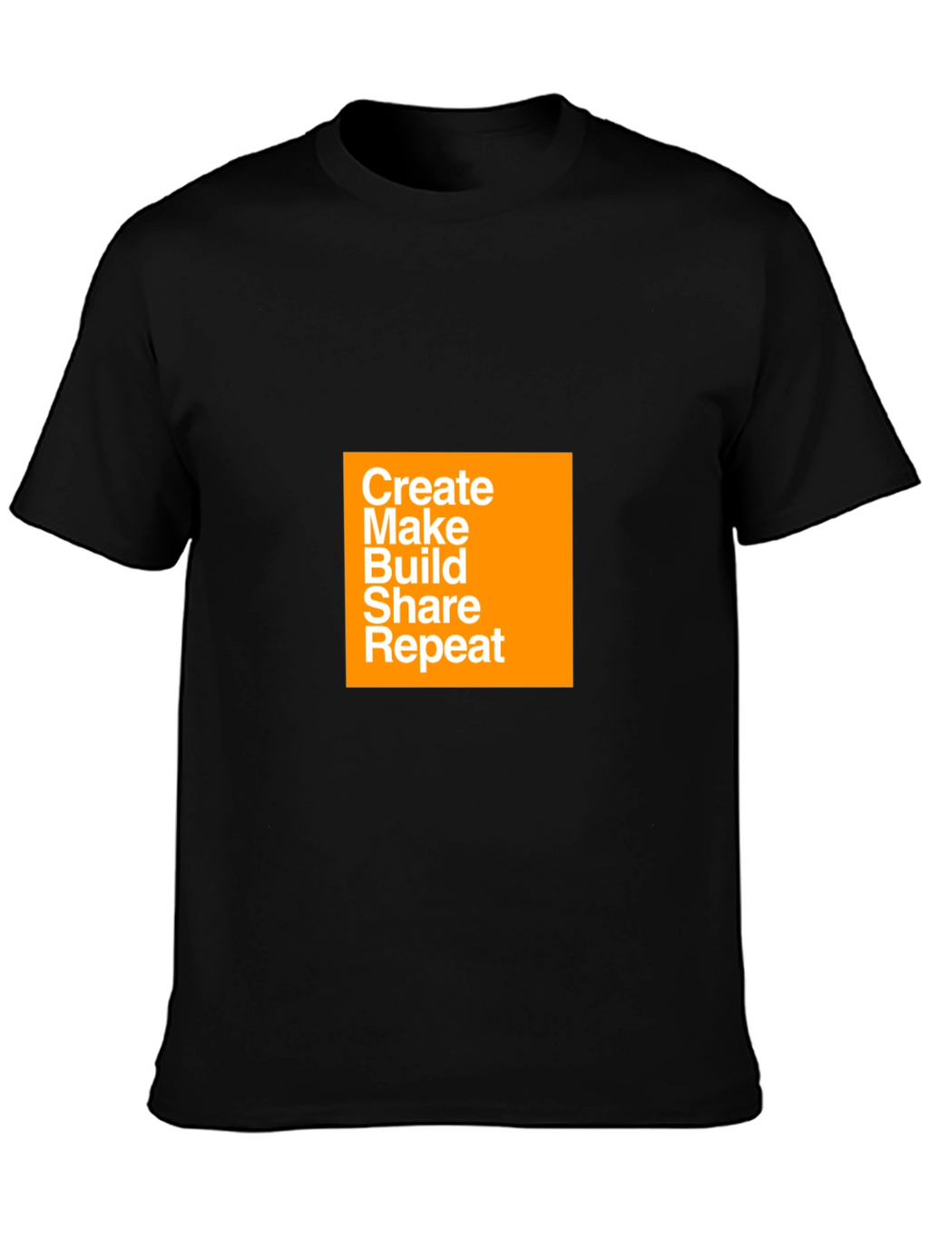 Create Make Build Share Repeat T-Shirt