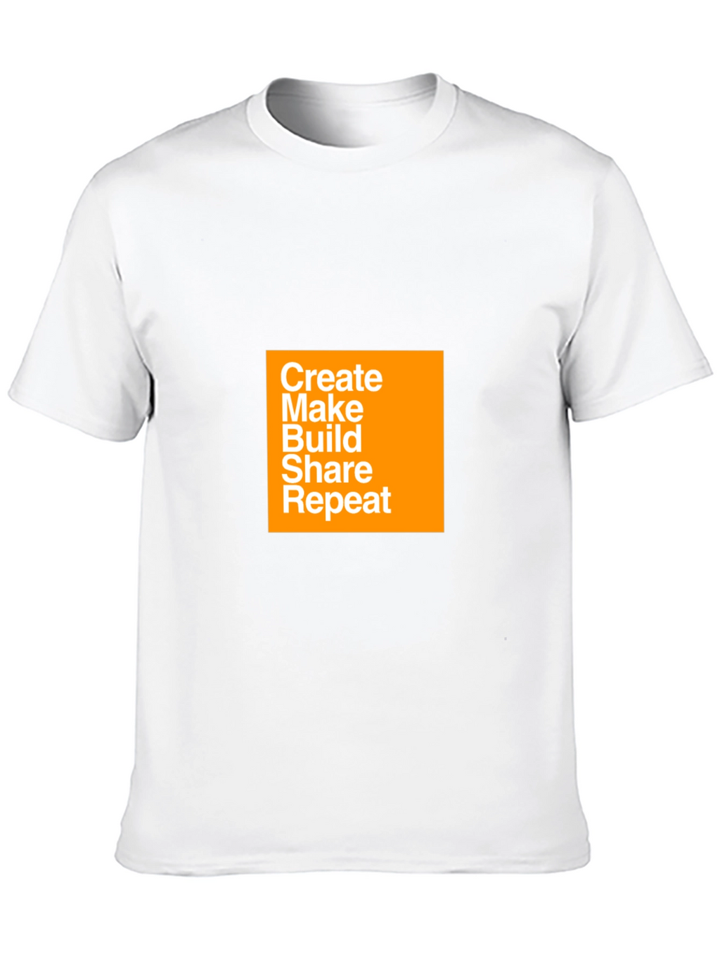 Create Make Build Share Repeat T-Shirt